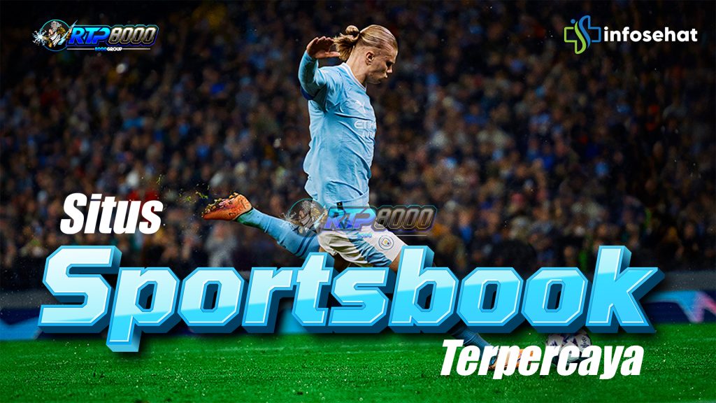 Taruhan Olahraga Sepak Bola Situs Sportsbook Terpercaya